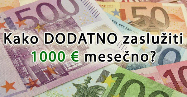 Kako dodatno zaslužiti 1.000 evrov na mesec