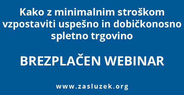 Brezplačen webinar: Kako z minimalnim stroškom vzpostaviti uspešno in dobičkonosno spletno trgovino Brezplačen webinar: Kako z minimalnim stroškom vzpostaviti uspešno in dobičkonosno spletno trgovino