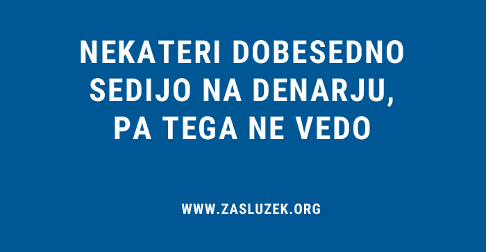 Nekateri dobesedno sedijo na denarju