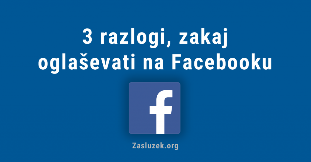 3 razlogi, zakaj oglaševati na Facebooku