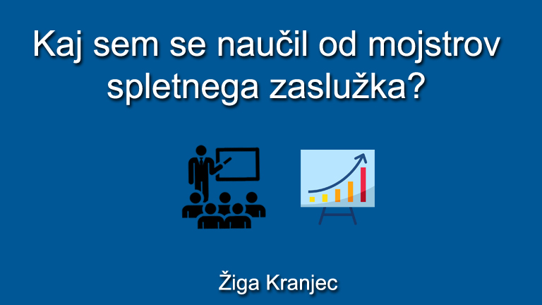kaj sem se naučil od mojstrov spletnega zaslužka